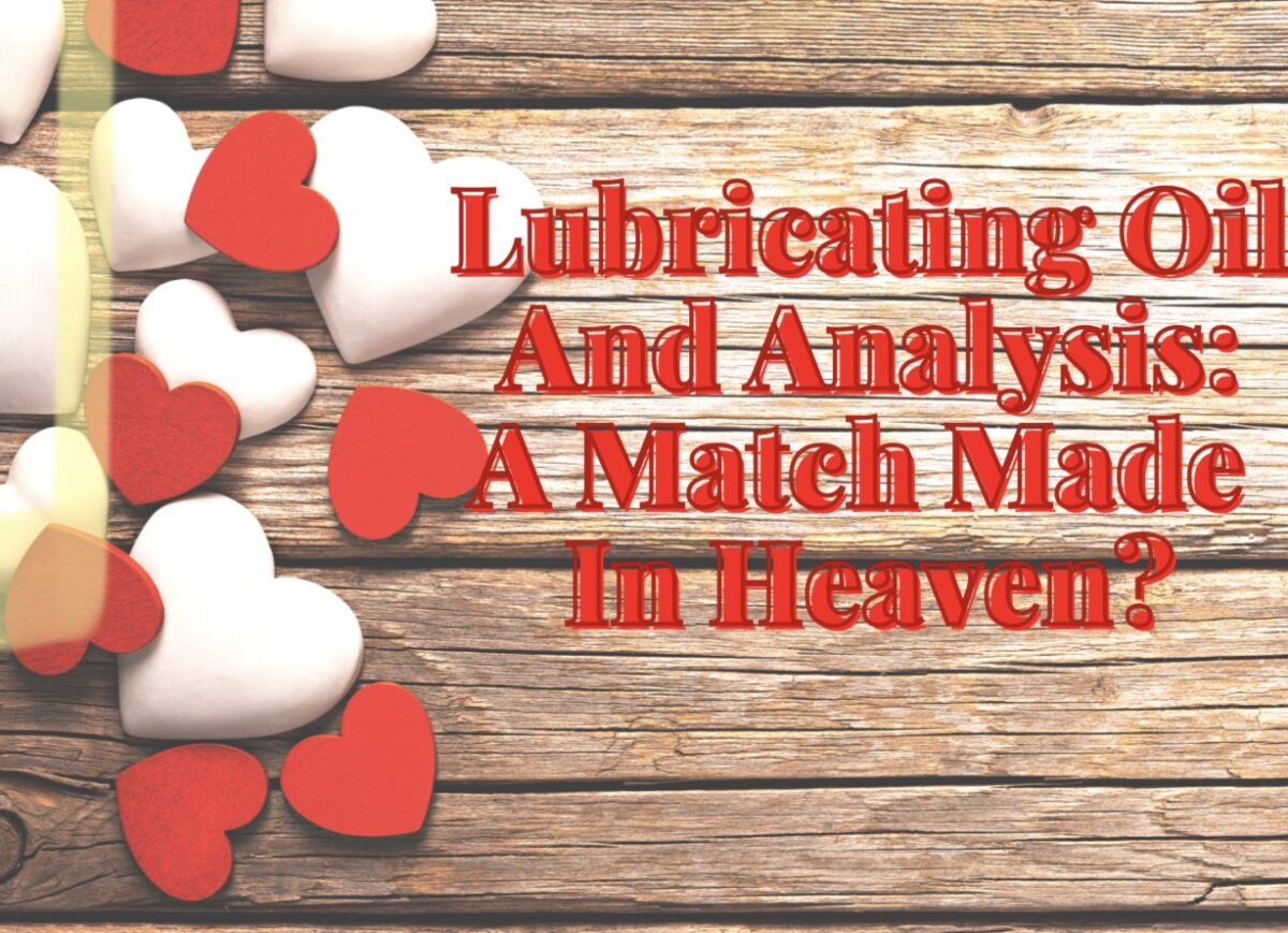 Lubricating Oil And Analysis A Match Made In Heaven? LEARN OIL ANALYSIS