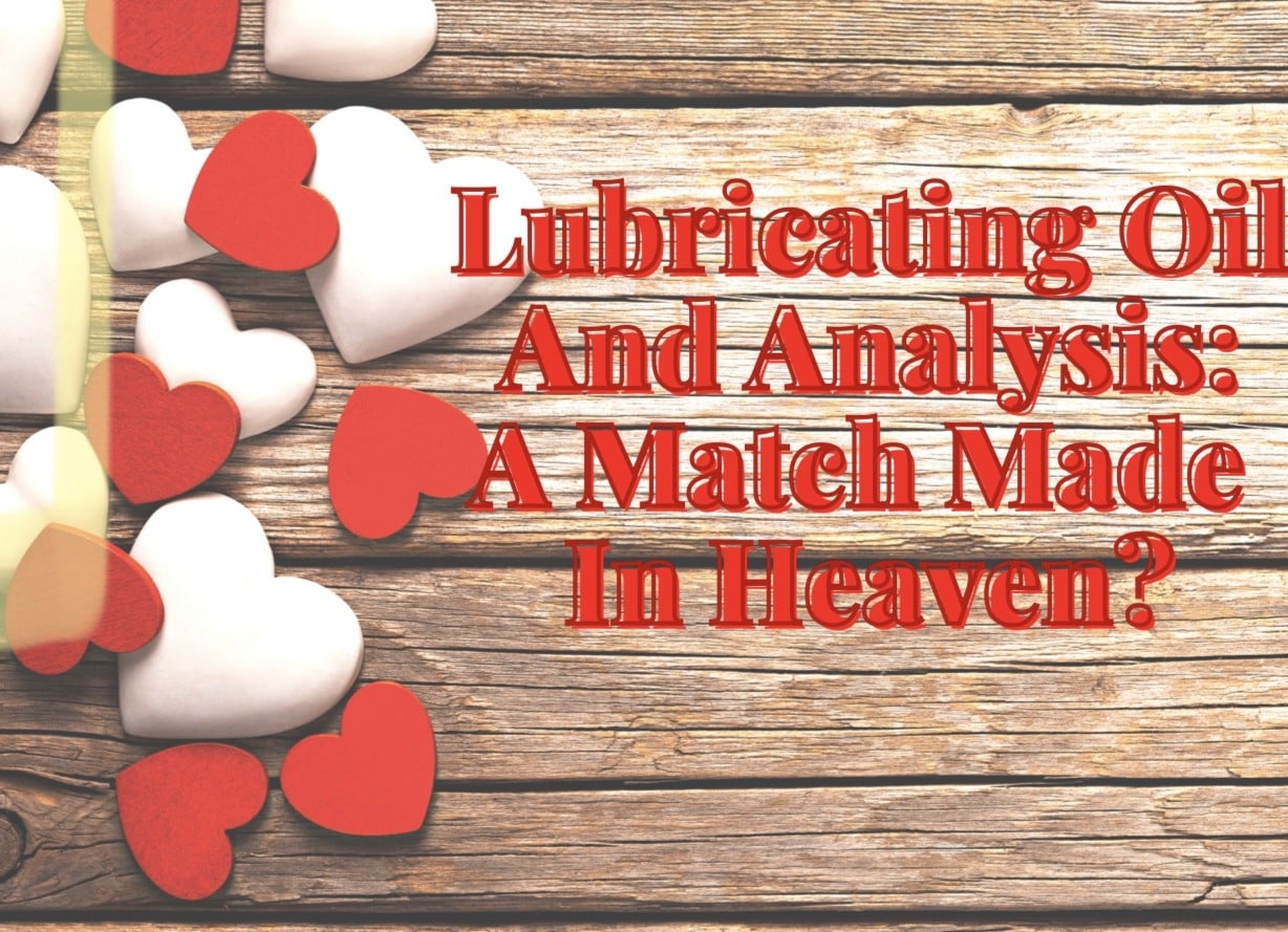 Lubricating Oil And Analysis: A Match Made In Heaven?