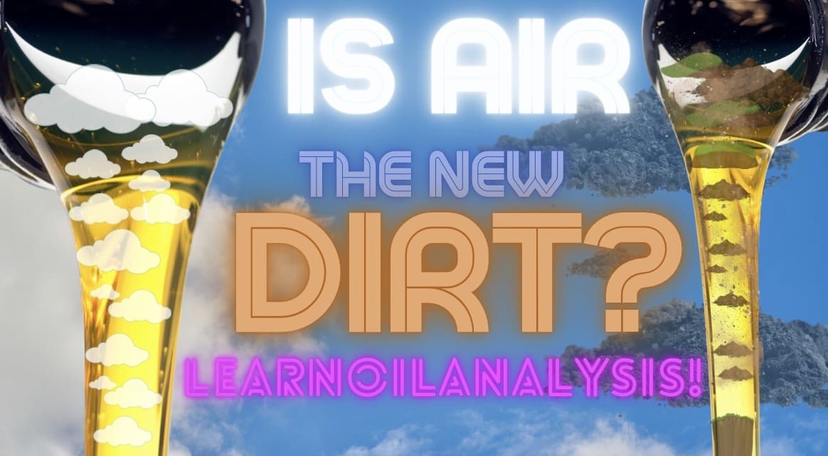 Is air the new dirt for your oil?