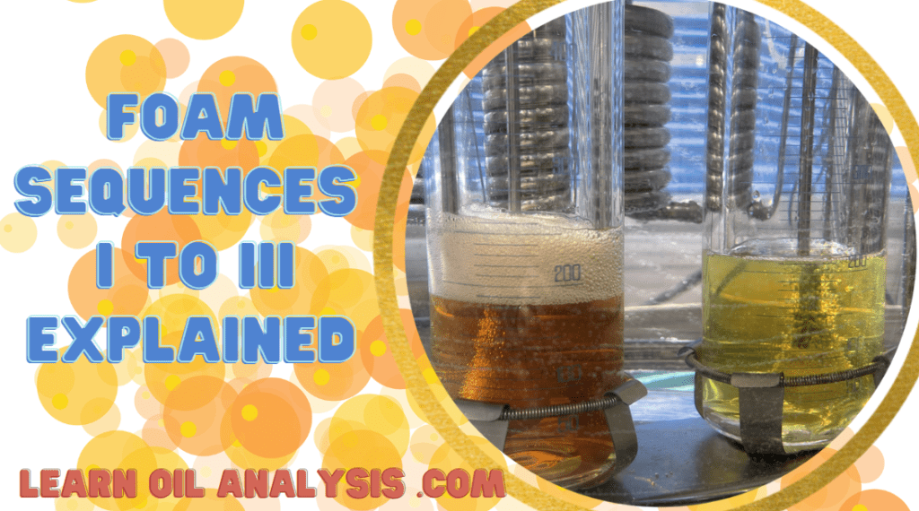 Foam sequences 1 to 3 explained on lubricating oils LEARN OIL ANALYSIS